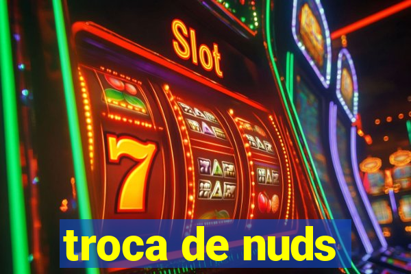 troca de nuds